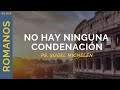 No hay ninguna condenación | Romanos 8:1-4 | Ps. Sugel Michelén