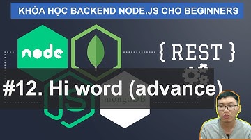 #12. Hello world với Node.js (Advance) | Backend RESTFul Server Node.JS (SQL/MongoDB) Cho Beginners