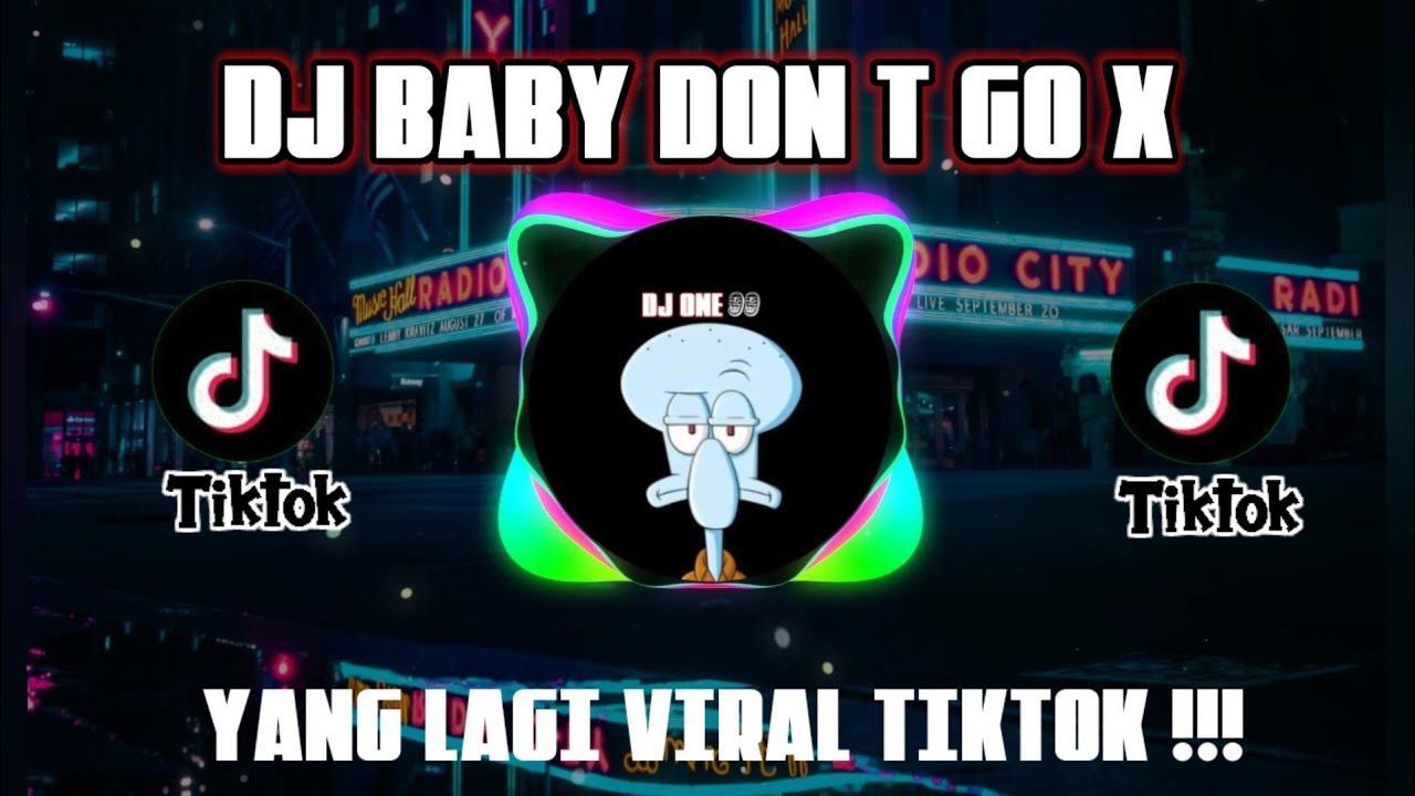 DJ BABY DON T GO X PAK CEPAK CEPAK JEGER SLOW REMIX TIKTOK VIRAL TERBARU 2021 FULL BASS