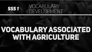 Words associated with agriculture (English Language SSS 1)