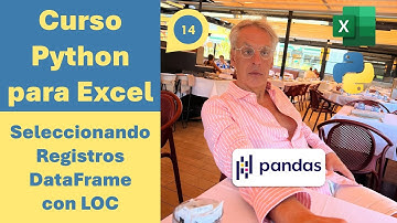 🔊 Curso Python para Excel 14.- Seleccionando Registros de un DataFrame con la Propiedad LOC