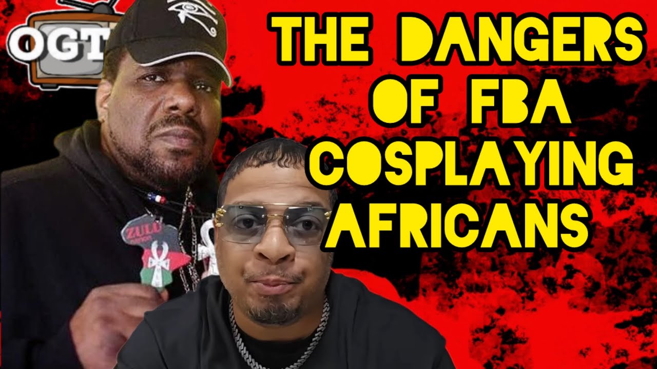 THE DANGERS OF FBA COSPLAYING AFRICANS