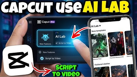 Ai lab new features on CapCut pro CapCut pro edit ai video script to video and ai lab optino ai lab