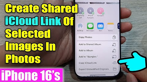 iPhone 16/16 Pro Max: How to Create A Shared iCloud Link Of Selected Images In Photos