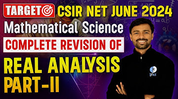 Real Analysis Complete Revision | Mathematical Science | CSIR NET June 2024 | IFAS Mathematics