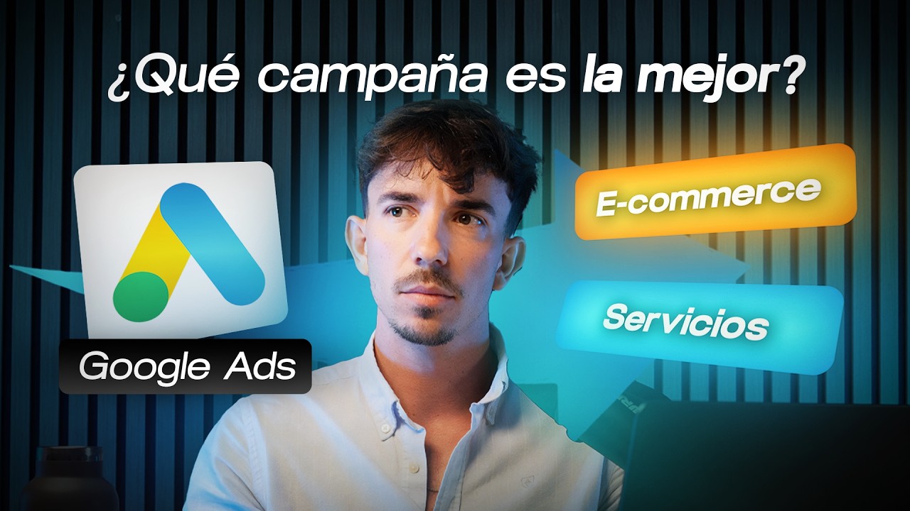 Campañas de Google Ads | Cuales debes utilizar según tu público objetivo y fase del funnel