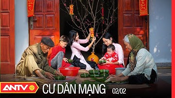 Tết Sum Vầy, Tết Đoàn Viên Năm 2022 | Cư Dân Mạng | ANTV