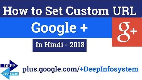 How to Get & Setup Google Plus Custom URL in Hindi -2018