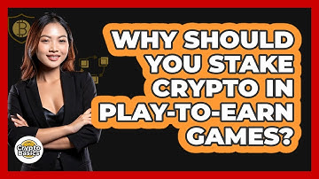 Why Should You Stake Crypto In Play-to-earn Games? - CryptoBasics360.com
