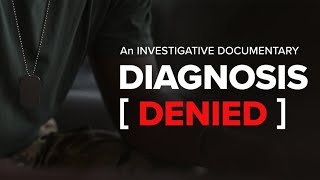 Diagnosis Denied | An Investigative Documentary
