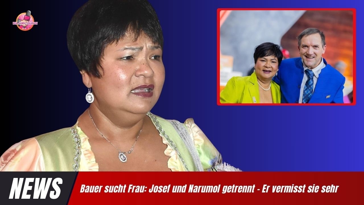 Bauer sucht Frau: Josef und Narumol getrennt – Er vermisst sie sehr