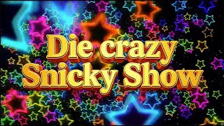 Die Crazy Snicky Show