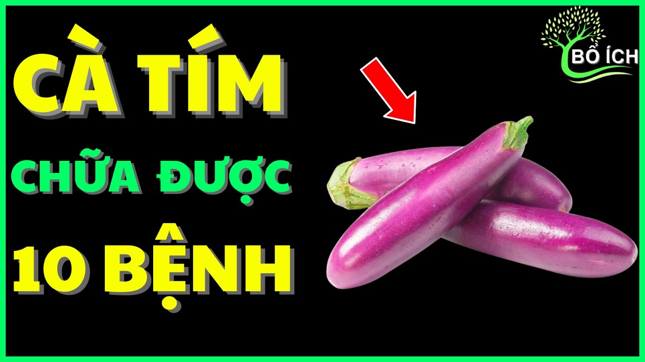 Tin Vui: 10 Lợi Ích Của Cà Tím Chữa Được 10 Căn Bệnh Thường Gặp Nhất- kênh sức khoẻ bổ ích