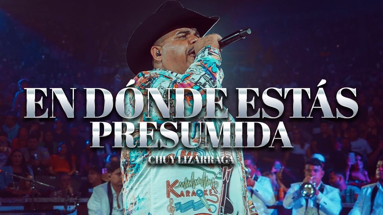 Chuy Lizárraga y Su Banda Tierra Sinaloense - Dónde Estás Presumida (EN VIVO)