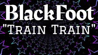Train Train 🚂 | Blackfoot | 1979 | Lyrics