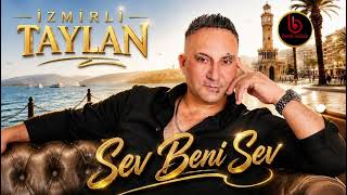İzmirli Taylan I Sev Beni Sev