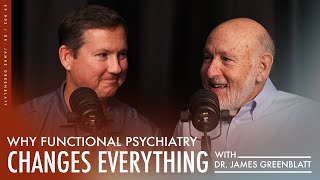 Treatment Redefined: Ep. 2 | Why Functional Psychiatry Changes Everything with Dr. James Greenblatt