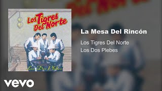 Video thumbnail of "Los Tigres Del Norte - La Mesa Del Rincón (Audio)"