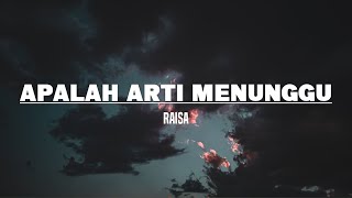 Download Lagu Apalah Arti Menunggu - Raisa (Lirik) MP3