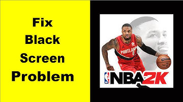 How to Fix NBA2k Mobile Black Screen Error Problem in Android & iOS 100% Solution