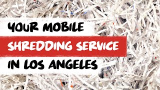 Your Mobile Shredding Service In Los Angeles