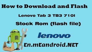 How to Download and Flash Lenovo Tab 3 TB3-710I Stock Rom (flash file)