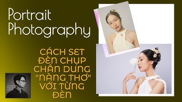 CÁCH SET CÁC ĐÈN CHỤP BEAUTY NÀNG THƠ, TRONG TRẺO /PORTRAIT PHOTOGRAPHY