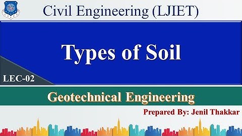 Lec-02_Types of Soil | Geotechnical Engineering | Civil Engineering