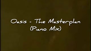 Oasis - The Masterplan (PIANO MIX)