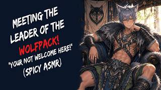 Meeting The Leader Of The Wolfpack! "Your Not Welcome Here Human!"(Spicy ASMR)