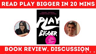 Read Play Bigger book in 20 mins: Review, Discussion, Summary Notes