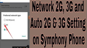 Network 2G, 3G and Auto 2G & 3G Setting on Symphony Phone