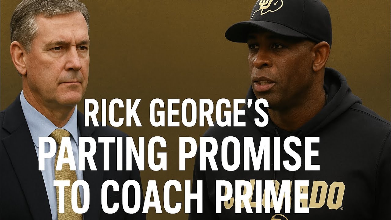 Rick George’s Exit & His Promise to Deion Sanders | What It Means for Coach Prime & Colorado