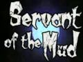 Servant of the Mud