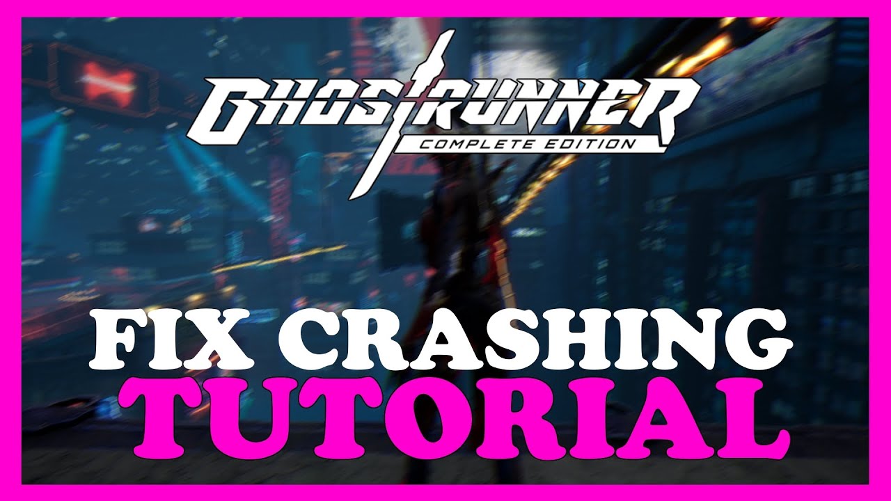 Ghost Runner – How to Fix Crashing, Lagging, Freezing – Complete Tutorial