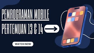 Pertemuan 13 & 14 - Pemrograman Mobile