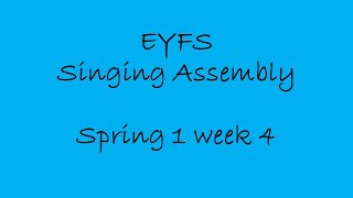 EYFS Singing Assembly - Spr1 Week 4