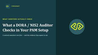 What a DORA NIS2 auditor actually checks in your PAM setup #nis2