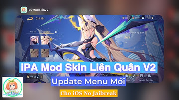 Mod Skin Liên Quân Menu V2 Update Menu Mới Mod Skin Cho iOS No JB Cực Nhanh, An Toàn - pH Mod