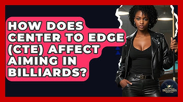 How Does Center To Edge (CTE) Affect Aiming In Billiards? - Billiards Hustlers