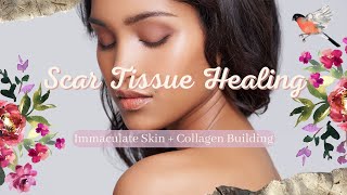  Scar Tissue Healing! ~ All Types + Immaculate Skin + Collagen Building ~ Gentle Rain Sounds