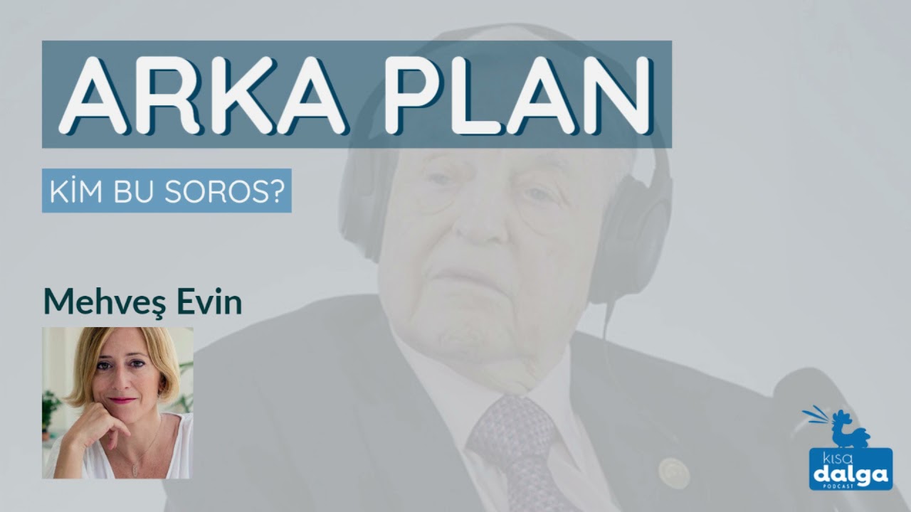 ARKA PLAN / KİM BU SOROS?