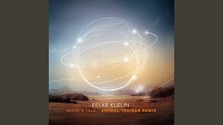 Mojo’s Tale (Animal Trainer remix) - Eelke Kleijn
