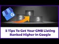 5 Tips To Get Your Google My Business Listing Ranked Higher In Google