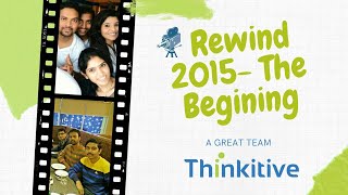 🎥 Rewind 2015 - The Begining #Thinkitive || Best Company