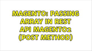 Magento: Passing Array in REST Api Magento2 (Post Method) (3 Solutions!!)