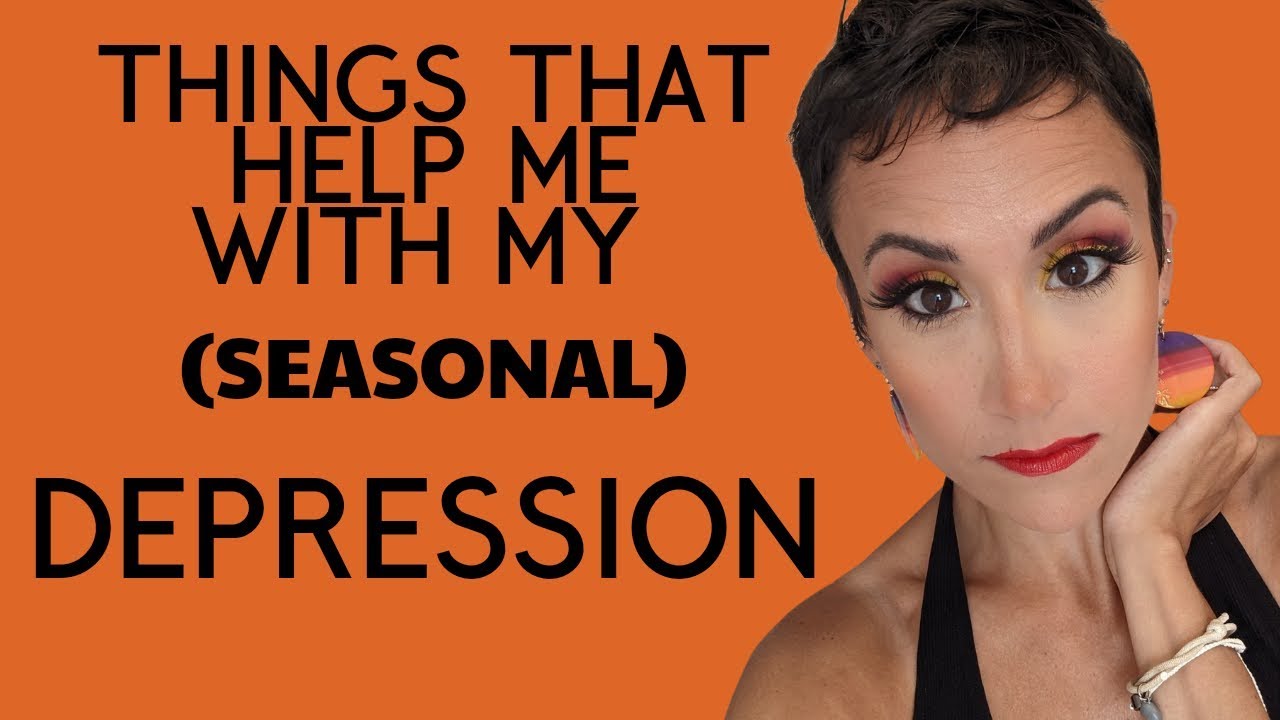 Things that help ME with My (Seasonal) Depression YouTube