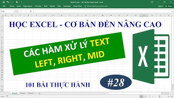 Học Excel từ cơ bản đến nâng cao - Bài 28 Left, Right, Mid
