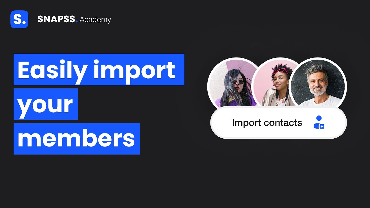 Easily import your members - SNAPSS ACADEMY