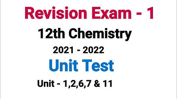 Revision Exam - 1 | 2021 - 2022 | Unit test Model question paper | 12th chemistry | Unit 1,2,6,7,&11